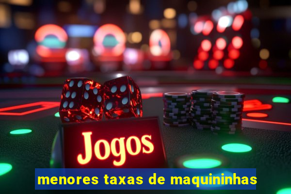 menores taxas de maquininhas